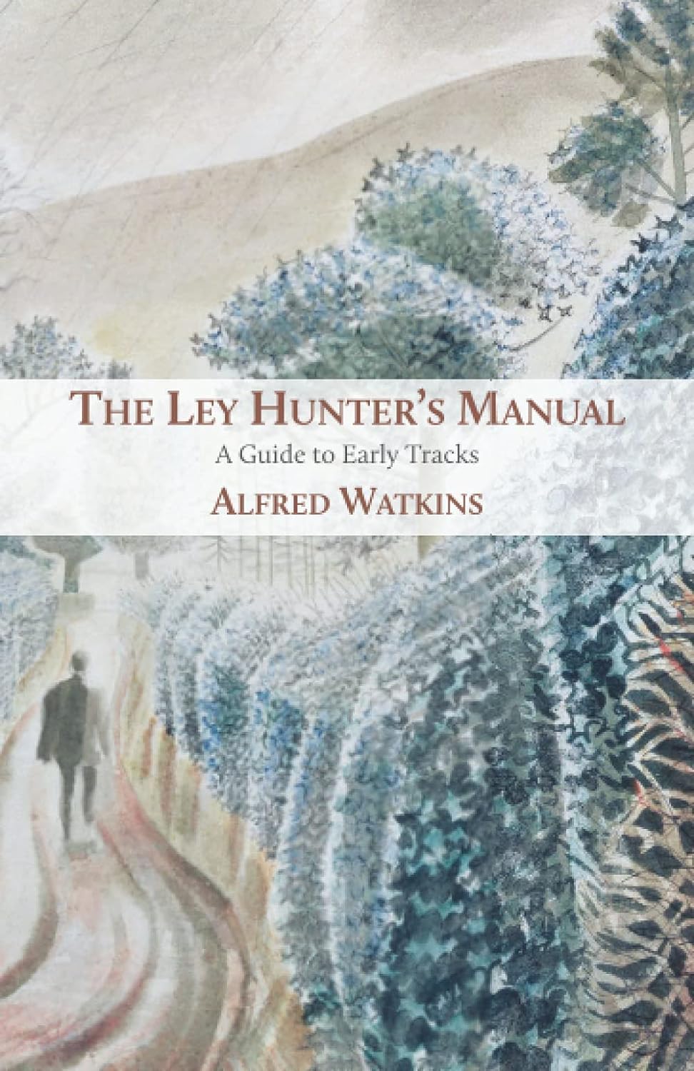 The Ley Hunter's Manual: A Guide to Early Tracks